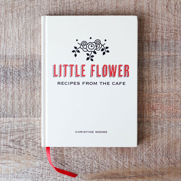 Little Flower: Recipes from the Cafe